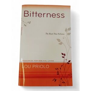 Bitterness The Root That Pollutes 2006 Lou Priolo faith-core emotional clarity‎